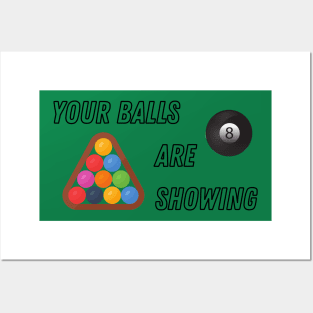 Your Balls are Showing - Billiards / Pool Posters and Art